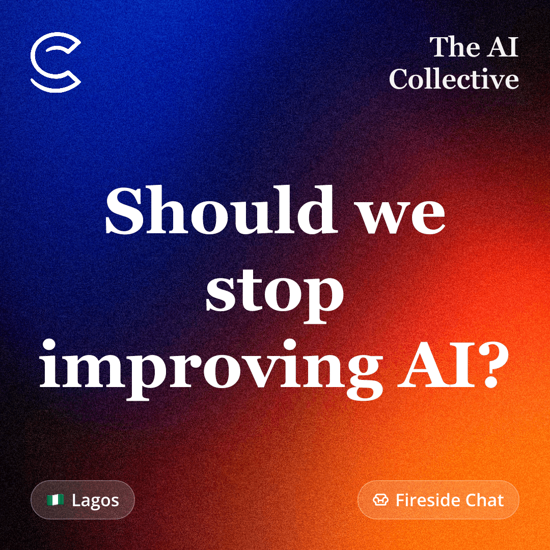 Should we stop improving AI? (w/ The AI Collective)