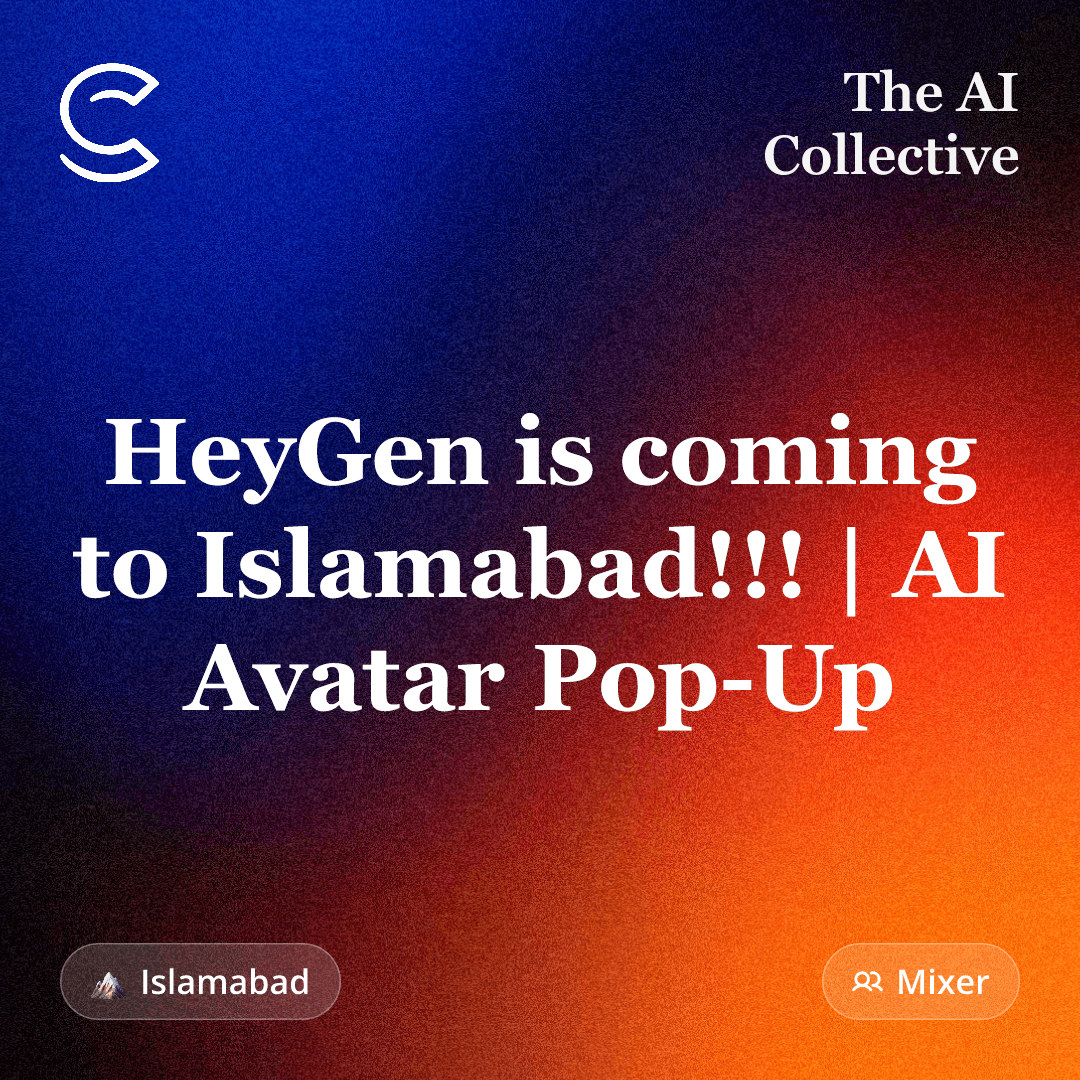 HeyGen is coming to Islamabad!!! | AI Avatar Pop-Up (w/ The AI Collective)