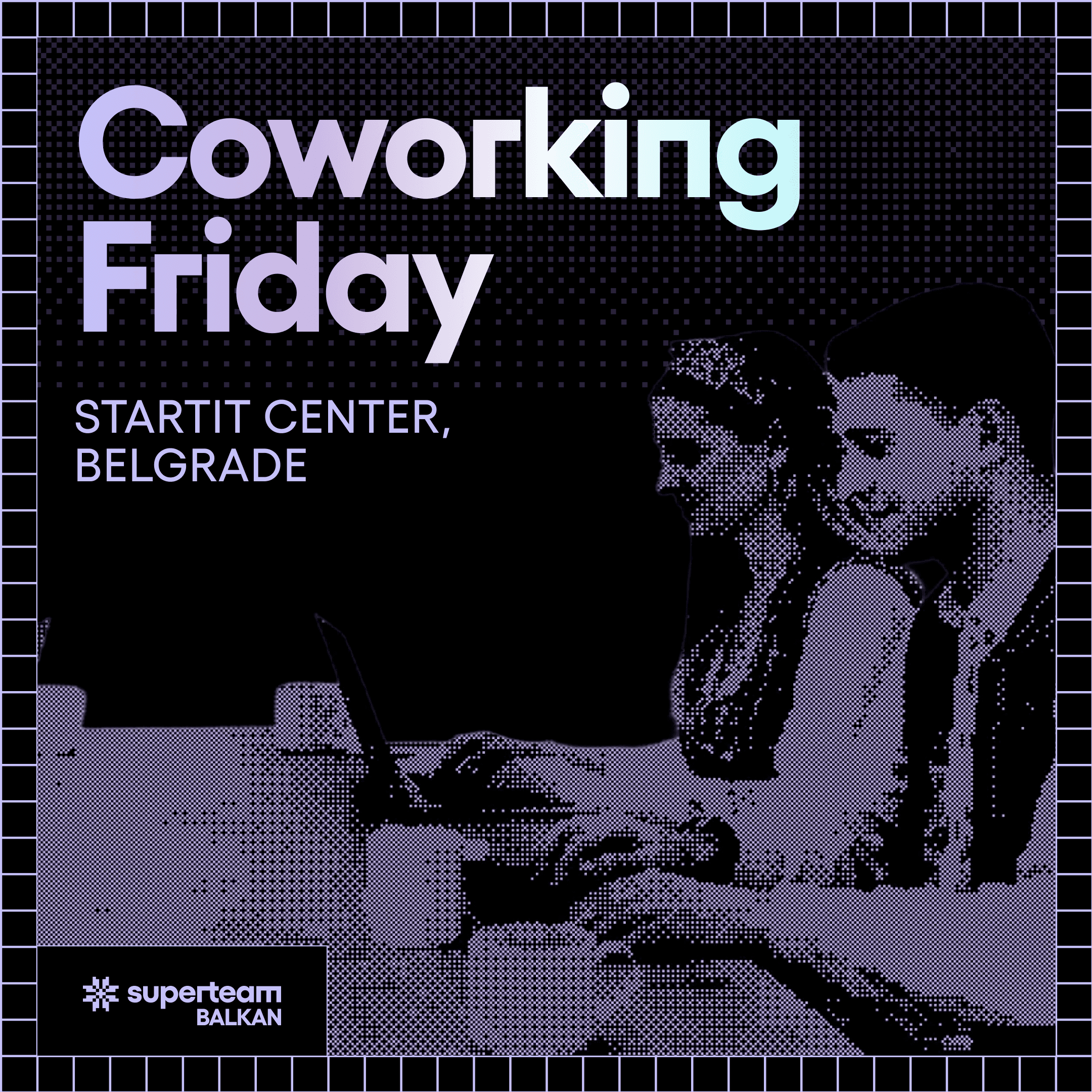 Coworking Fridays Belgrade | Superteam Balkan