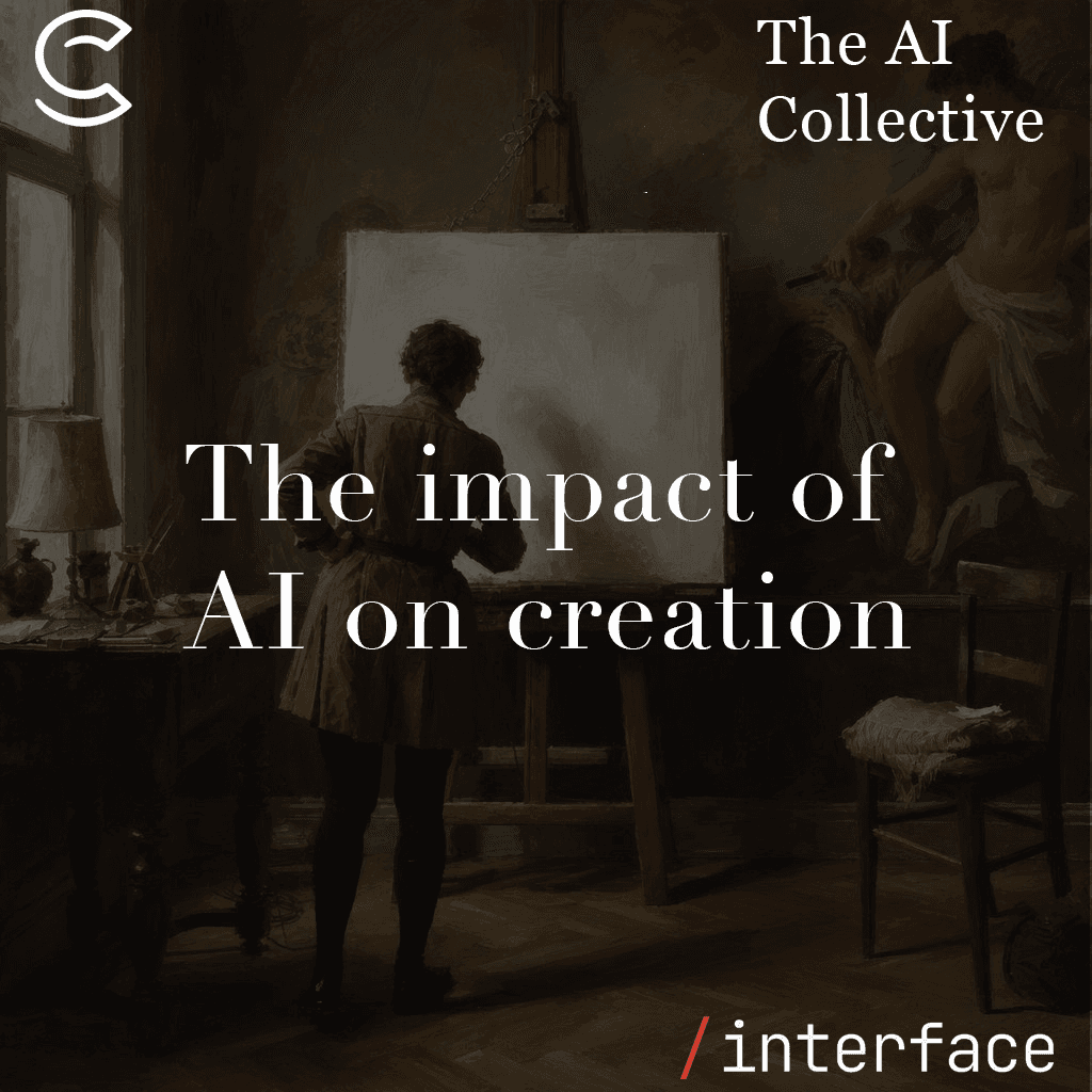 The impact of AI on creation (The AI Collective x /interface)
