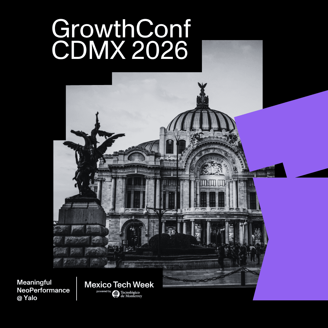 GrowthConf 2026 CDMX | Meaningful, NeoPerformance & Yalo