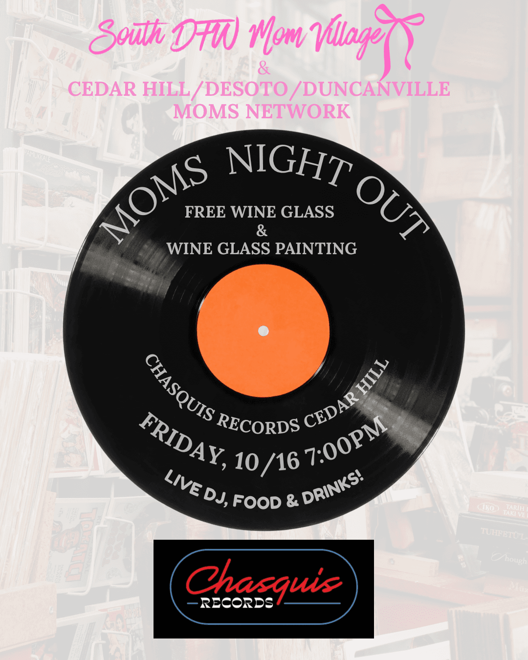 October 16th: Moms Night Out: Chasquis Records Cedar Hill
