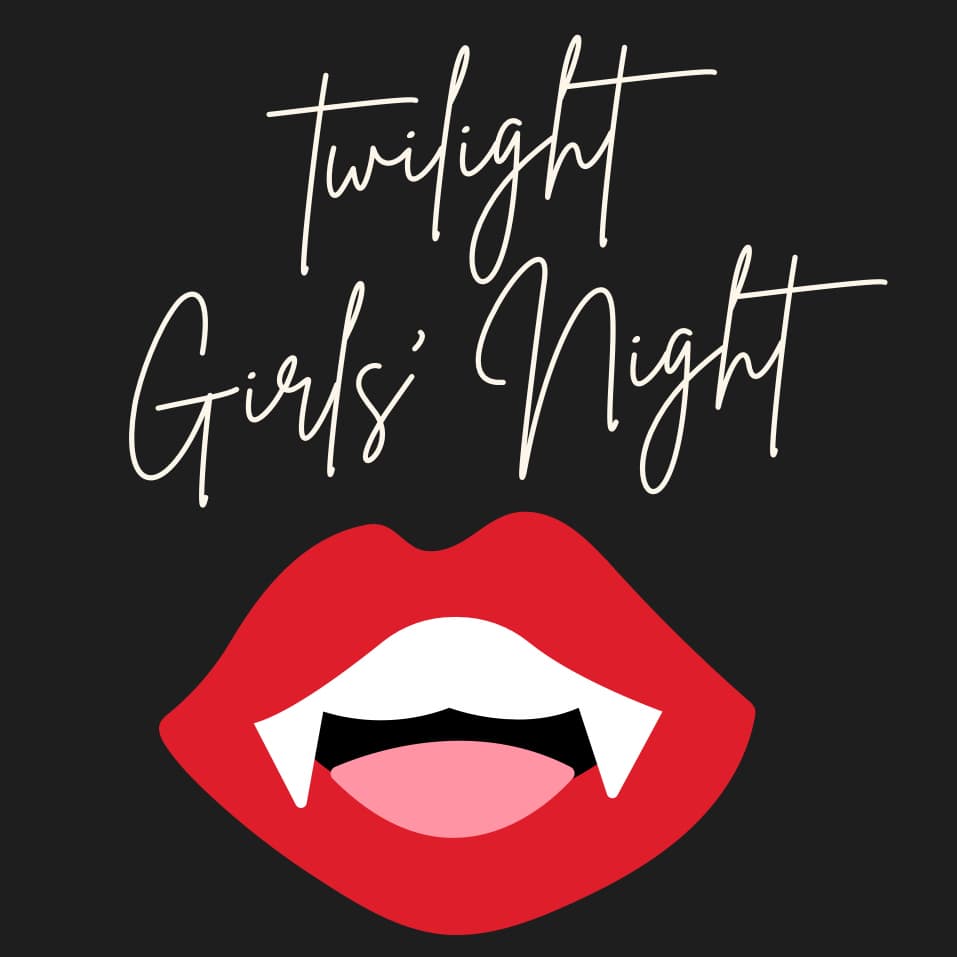 Twilight Girls’ Night 🍎