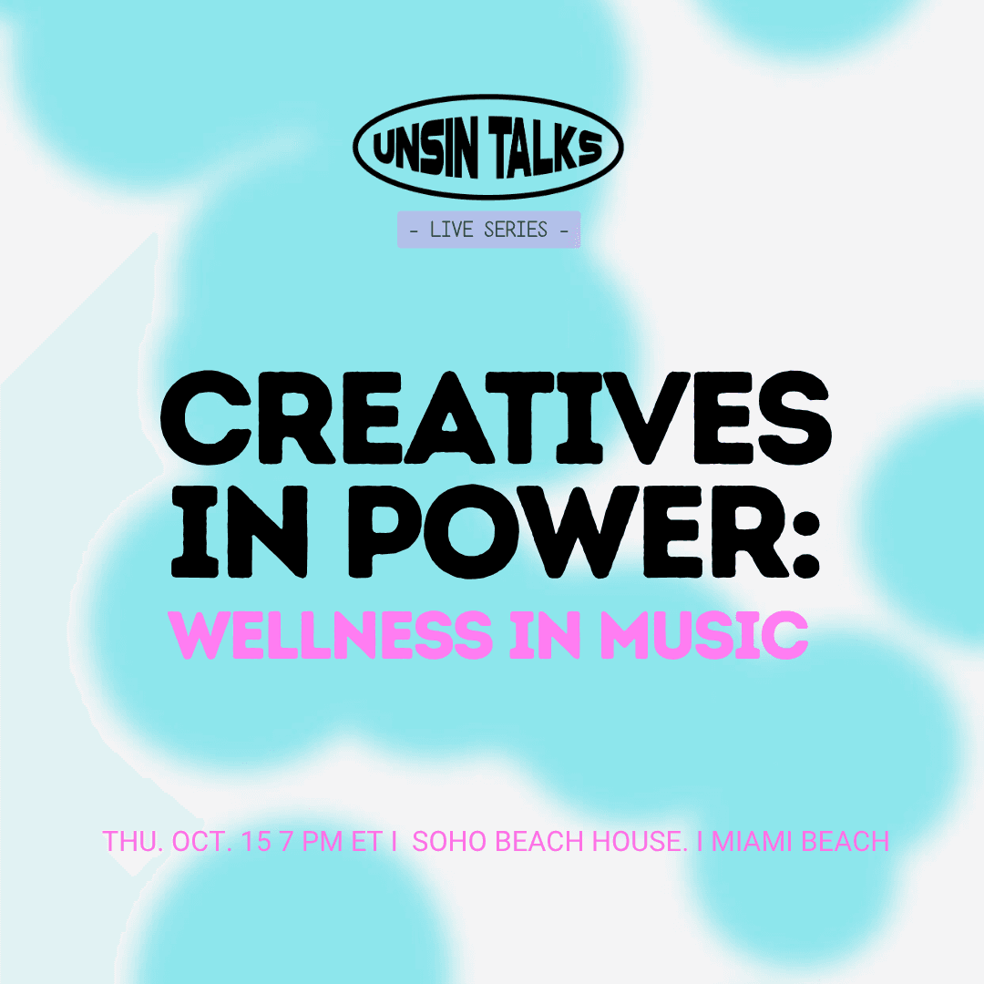 UNSIN Talks — Creatives in Power: Wellness in Music