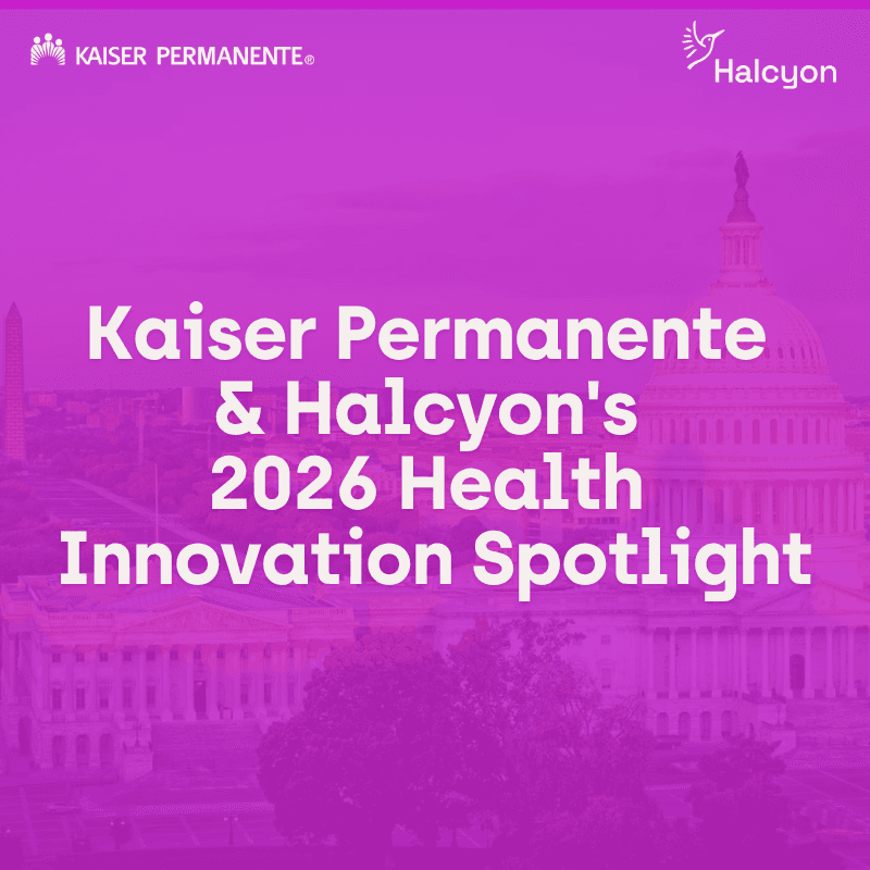 Kaiser Permanente & Halcyon's 2026 Health Innovation Spotlight